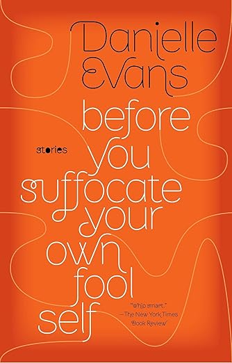 Before You Suffocate Your Own Fool Self Paperback – September 6, 2011 by Danielle Evans (Author)