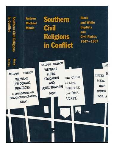 Southern Civil Religions in Conflict: Black and White Baptists and Civil Rights, 1947-1957 Hardcover – January 1, 1987 by Andrew M. Manis (Author)