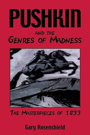 Pushkin and the Genres of Madness: The Masterpieces of 1833 (Publications of the Wisconsin Center for Pushkin Studies) Paperback – November 15, 2003 by Gary Rosenshield (Author)