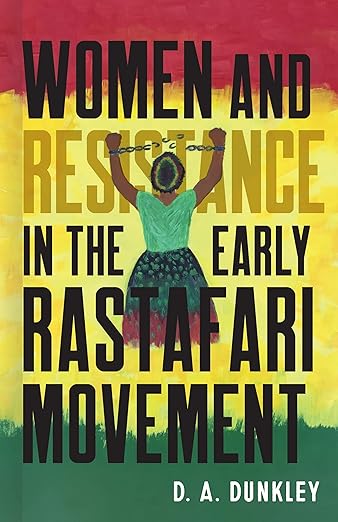 Women and Resistance in the Early Rastafari Movement Hardcover  by Daive Dunkley (Author)