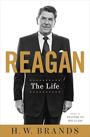 Reagan: The Life Hardcover – May 12, 2015 by H. W. Brands (Author)