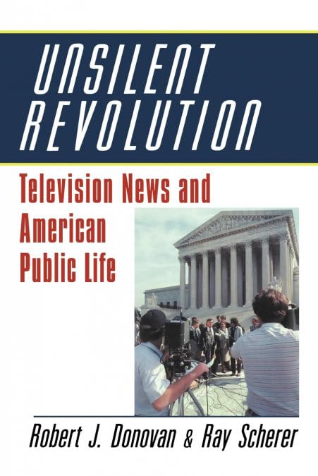 Unsilent Revolution: Television News and American Public Life, 1948–1991 (Woodrow Wilson Center Press) Revised ed. Edition by Robert J. Donovan (Author), Raymond L. Scherer (Author)