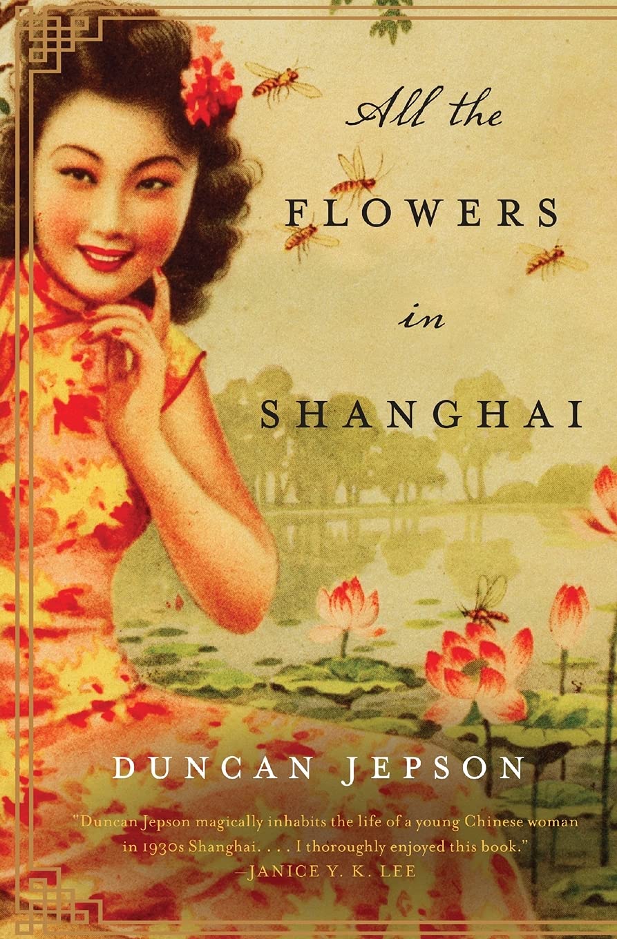 All the Flowers in Shanghai Paperback – Deckle Edge, December 1, 2011 by Duncan Jepson (Author)