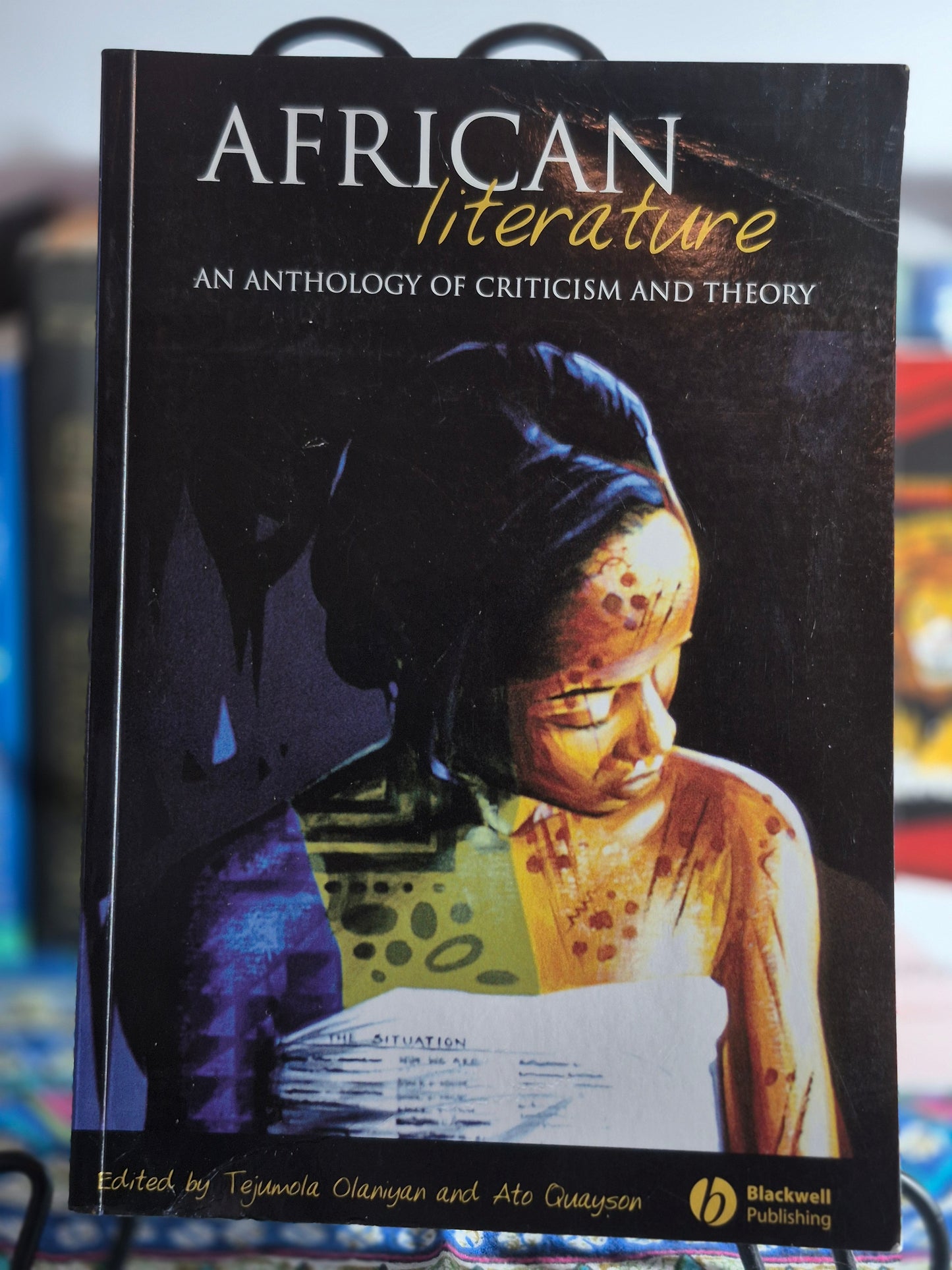 African Literature: An Anthology of Criticism and Theory 1st Edition by Tejumola Olaniyan (Editor), Ato Quayson (Editor)